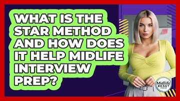 What Is The STAR Method And How Does It Help Midlife Interview Prep? - Midlife Reset Coach