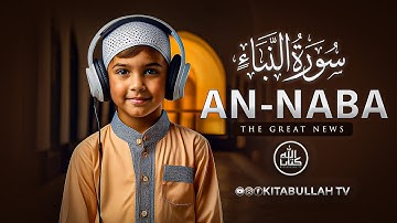 Heal your Soul - Surah An-Naba (the tidings) سورة النبأ | Kitabullah TV