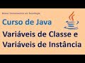 Curso de Java - Variáveis de Classe e Variáveis de Instância - Orientação a Objetos