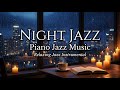 Smooth Jazz Relax Night Music - Gentle Piano Jazz for Deep Sleep