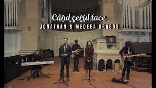 Jonathan & Medeea Dragos  - Cand cerul tace (Cover)