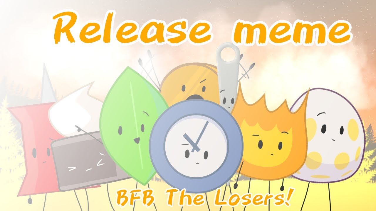 Release | meme | BFB The Losers! - Release | meme | BFB The Losers!