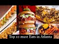TOP 10 MUST EATS IN ATLANTA | FOODIE RECOMMENDATION
