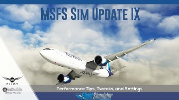 MSFS 2020 | Sim Update 9 | Performance Settings, Tips, and Tweaks
