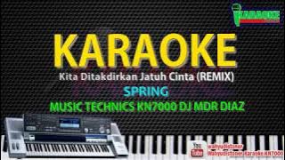 Karaoke DJ Spring - Kita Ditakdirkan Jatuh Cinta REMIX KN7000 HD Quality DJ MDR DIAZ PROGRESSIVE