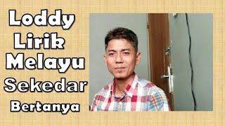 SEKEDAR BERTANYA - LAGU MELAYU LAWAS POPULER ( COVER LODDY TAMBUNAN )