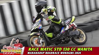 RACE Matic 130 cc STD Wanita❗️Manahadap RoadRace Seri 1 Wonogiri 2024