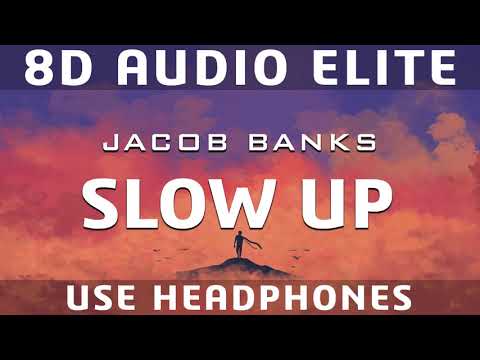 Jacob Banks - Slow Up |8D Audio Elite|