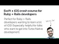 Swift + iOS crash course for Ruby + Rails developers