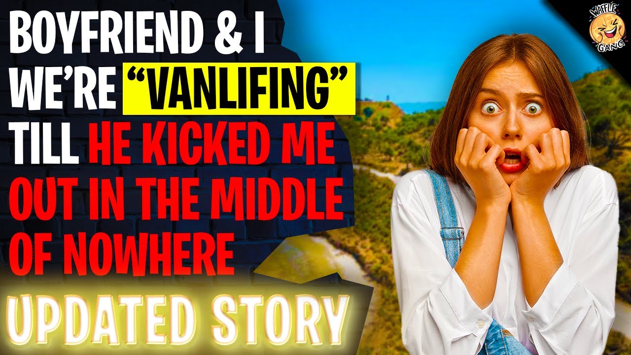 Boyfriend & I Were Vanlifing Till He Kicked Me Out In The Middle Of Nowhere r/Relationships
