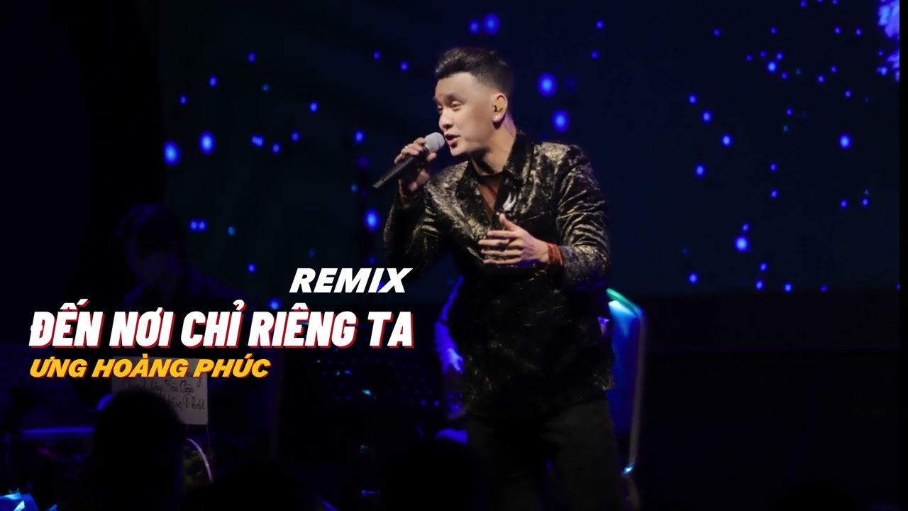 ĐẾN NƠI CHỈ RIÊNG TA - Ưng Hoàng Phúc | "Vì nhan sắc em kiêu kỳ đưa hồn anh mơ hồ"