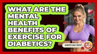What Are The Mental Health Benefits Of Exercise For Diabetics? - Diabetes Daily Digest