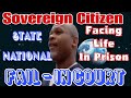Sovereign Citizen State National Facing Life In Prison FAIL In Court #sovereign #court #fail