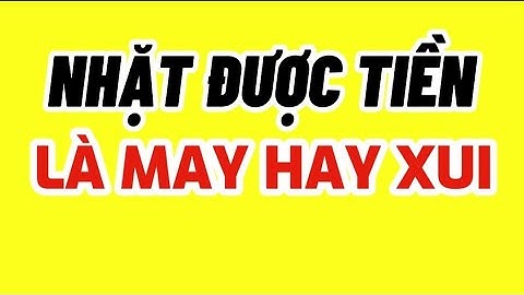 Nhặt được tiền là gặp vận may hay xui xẻo? Thí Pháp