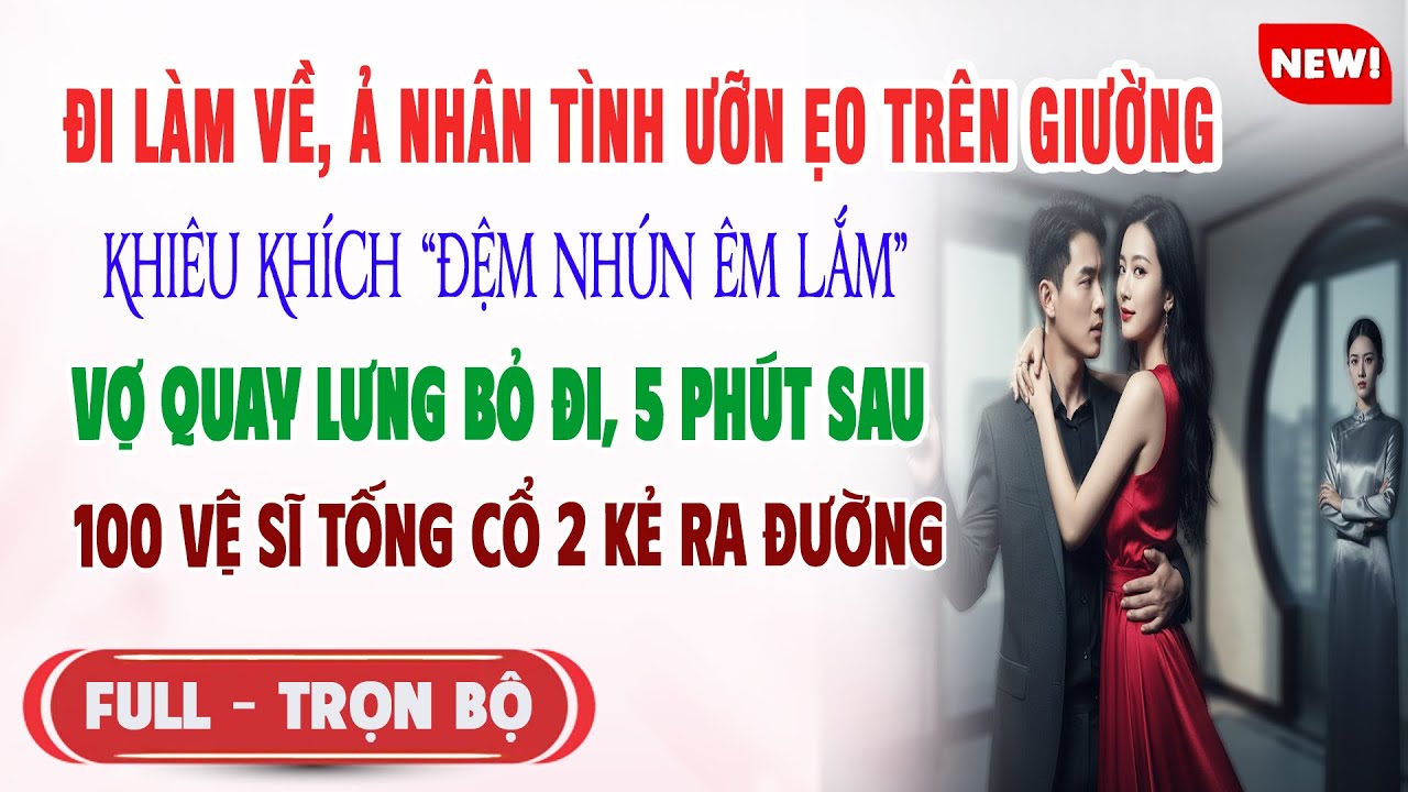 ♥️ Truyện Ngôn Tình ĐI LÀM VỀ THẤY NHÂN TÌNH NẰM TRÊN GIƯỜNG Vợ Quay Lưng Bỏ Đi 5Phút 2 Kẻ Nằm Đường