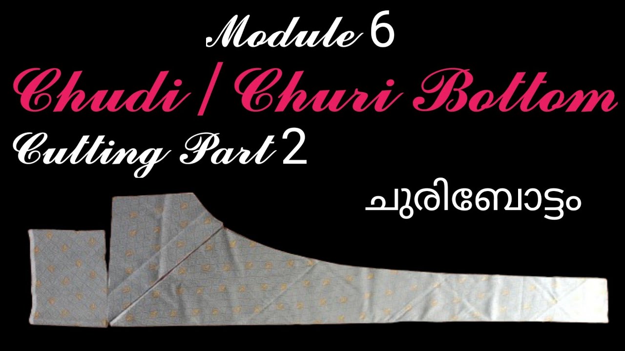 CHUDI/CHURI BOTTOM CUTTING#Part 2#ചുരി ബോട്ടം കട്ടിങ് Module 6#Theory ...