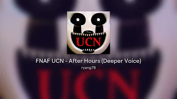 FNAF UCN - After Hours (Deeper Voice)