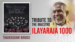 Vignette de la vidéo "Ilayaraja 1000 Tribute to The Maestro by Thaikkudam Bridge - Aram Music"
