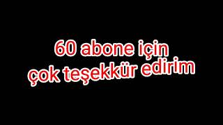 60 abone için çok teşekkür edirim