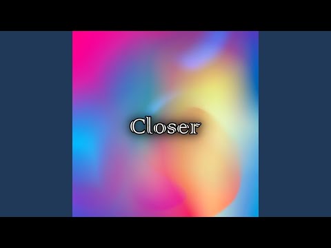 Closer 