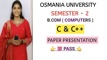 C&C++ || BCOM || SEMESTER-2 || PAPER PRESENTATION || OSMANIA UNIVERSITY ‎⁨@shivanipallela⁩ 