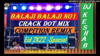 Balaji Balaji No1 crack Dot Mix Eid Compition Specker Chack remix2022dj Keshab Production