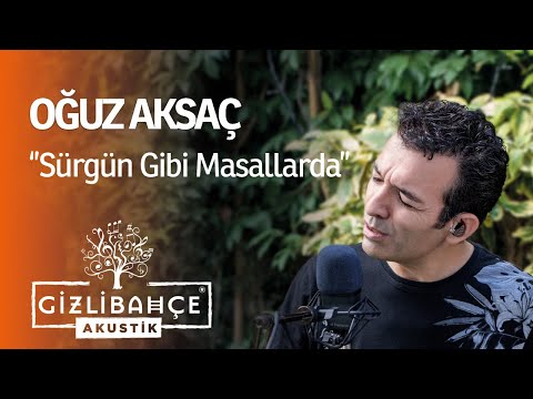 Oğuz Aksaç - Sürgün Gibi Masallarda (Akustik)