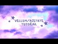 Vellum/acetate printing tutorial