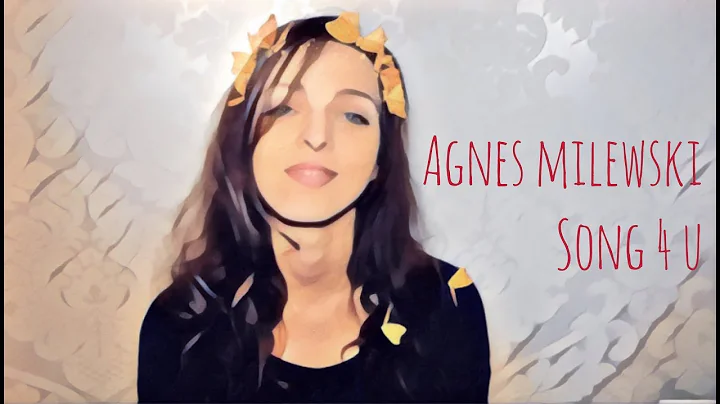 Agnes Milewski - Song 4 U