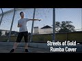 Streets of Gold - Rumba Cover