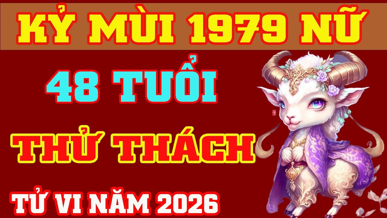 🔴Tử Vi 2026 Tuổi Kỷ Mùi 1979 Nữ Mạng 🔴 Lửa Thử Vàng || Phong Thủy Lộc Tài
