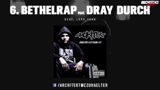 Architekt - 06 - Bethelrap feat. Dray Durch - Architektour EP 2011 (Official Audio)