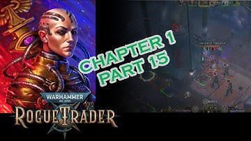 Warhammer 40k Rogue Trader chp 1 part 15 PS5 Unfair Difficulty Dogmatic Officer Psyker