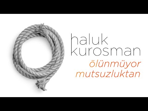 Ölünmüyor Mutsuzluktan - Haluk Kurosman