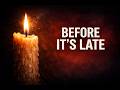 BEFORE IT’S LATE — Watch This Today | Before It’s Late — Don’t Ignore This