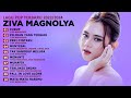 Ziva magnolya full album 2023  lagu ziva magnolya terbaru 2023  lagu pop terbaru 2023 viral titkok