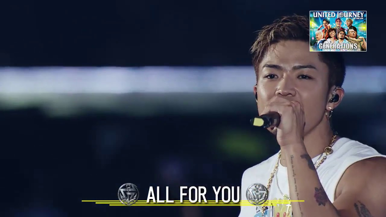 GENERATIONS from Exile Tribe (United Journey Dome Tour 2019)'ALL FOR YOU' -  YouTube