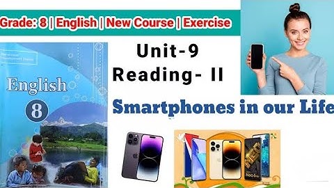 Class 8 English II Unit-9 Reading-ll Il Smartphones in our Life Il Exercise New course 2082