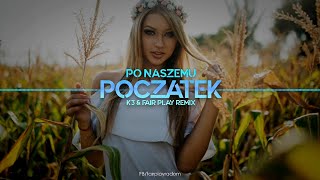 Po Naszemu - Początek (K3 & Fair Play Remix) Disco Polo 2021