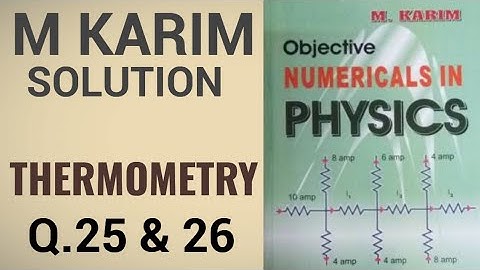 Thermometry Q.25 to 26 | thermodynamics | M Karim | HC Verma | #jeemains2023 #neet2023