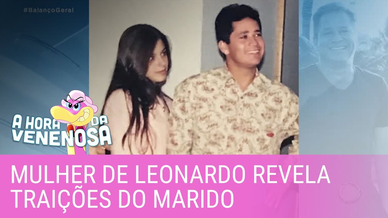 Mulher de Leonardo revela traições do marido