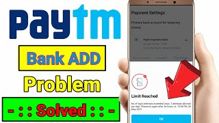 Paytm app me bank add nahi ho raha hai | paytm bank limit reached problem | Paytm Bank limit exceed screenshot 5