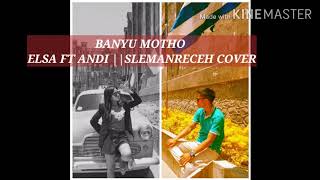 BANYU MOTHO || ELSA FT ANDI||COVER SLEMANRECEH
