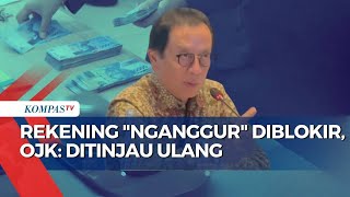 Aturan Rekening Nganggur 3 Bulan Diblokir Buat Geger, OJK: Ditinjau Ulang