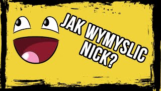 Jak wymy艣li膰 nick?- Porady Jak wymy艣li膰 nick?- Porady