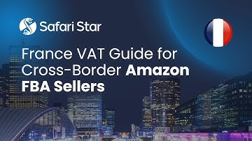 France VAT Guide for Cross-Border Amazon FBA Sellers - VAT Series Episode 17