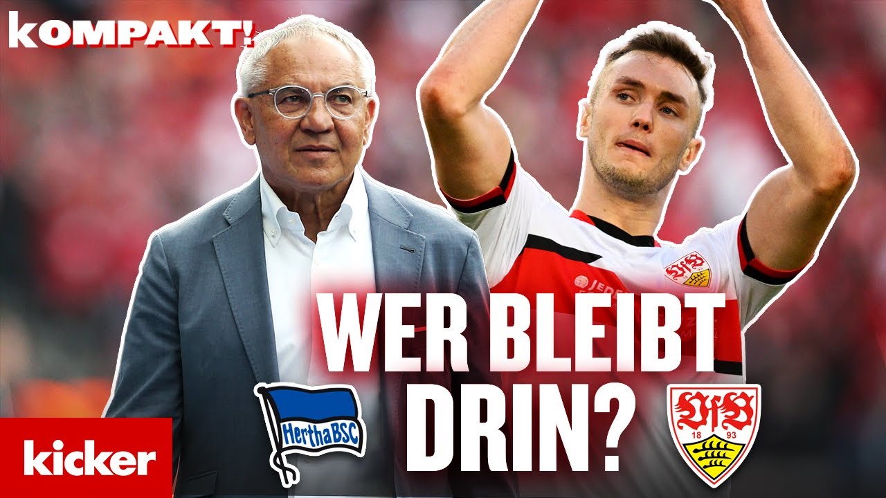 Orakelt Magath Hertha in die Relegation? Der Abstiegsthriller: Hertha BSC & VfB Stuttgart | kompakt