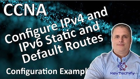 Configure IPv4 and IPv6 Static and Default Routes Example - Lab 15.6.1 - CCNA - KevTechify | vid 60