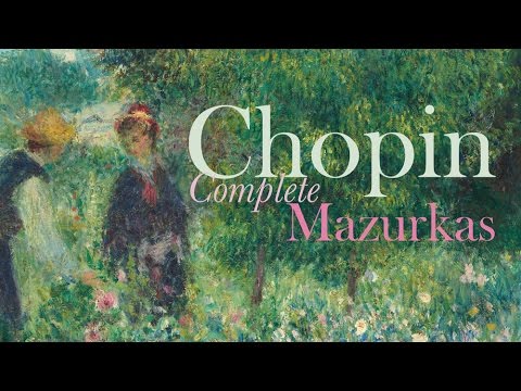 Chopin: Complete Mazurkas (Full Album)