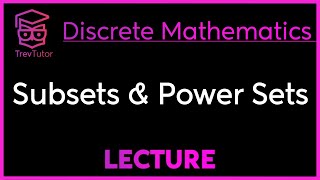 SUBSETS AND POWER SETS - DISCRETE MATHEMATICS